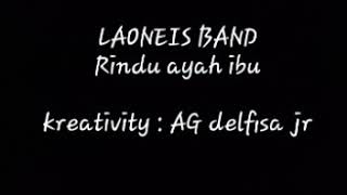 Download lagu Laoneis band Rindu Ayah & Ibu ( M D ) mp3