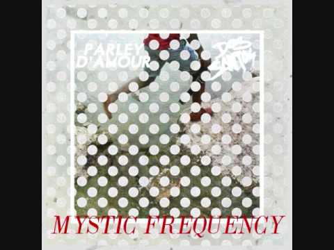 Mystic Frequency - Parley D'amour feat.Dos Santos
