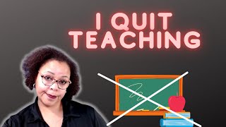 I Quit Teaching