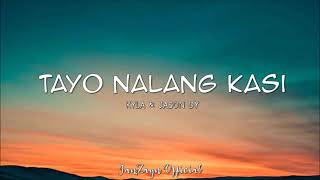 Tayo nalang kasi Lyrics - Kyla and Jason Dy