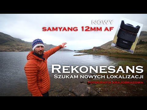 Poszukiwanie nowych lokalizacji i nowy obiektyw Samyang 12mm AF - Fotografia Krajobrazowa