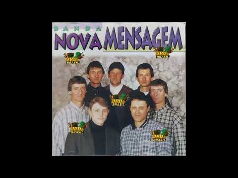 Banda Nova Mensagem - vol 01 - Vou Namorar em Santa Catarina de Quinze de Novembro -RS