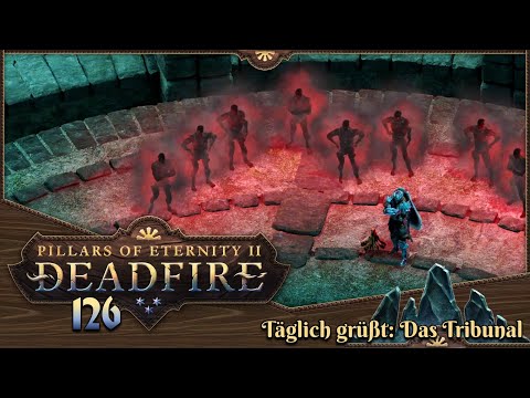 PILLARS OF ETERNITY 2 [126] ⚔️ Täglich grüßt: Das Tribunal  -  Lets Play [GER/DEU]