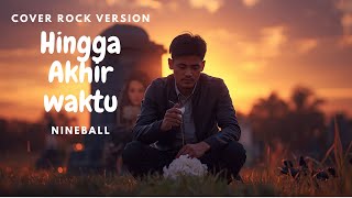 Download lagu Hingga Akhir waktu - NineBall - Cover Rock Version - by AI mp3