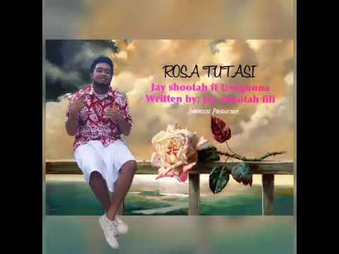 Jay Shootah ft. Usogunna- Rosa Tutasi (New Samoan Song)