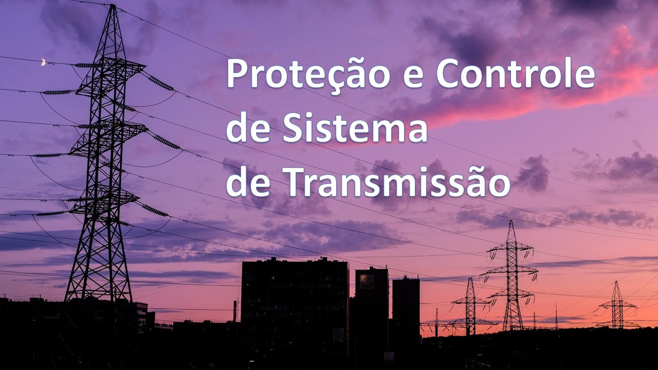 PROTEÇÃO E CONTROLE DE SISTEMA DE TRANSMISSÃO