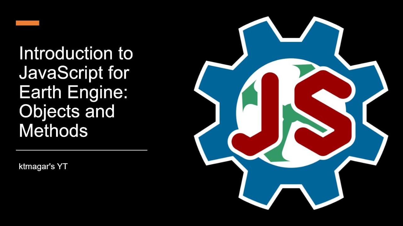 Introduction to ​JavaScript for Earth Engine: ​Objects and Methods​