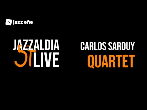 57 JAZZALDIA: CARLOS SARDUY QUARTET - LIVE 57 JAZZALDIA - 2022/07/22