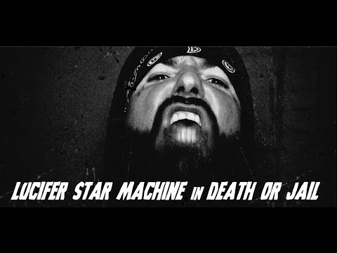 LUCIFER STAR MACHINE - DEATH OR JAIL (OFFICIAL VIDEO)