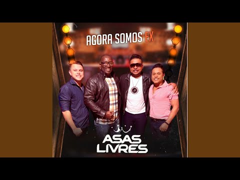 Agora Somos Ex - Asas Livres