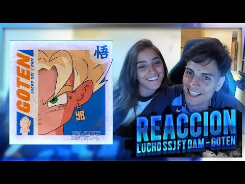 REACCIÓN a Lucho SSJ Ft DAM - Goten