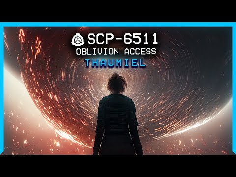 SCP-6511 │ OBLIVION ACCESS │ Thaumiel │ K Class Scenario SCP