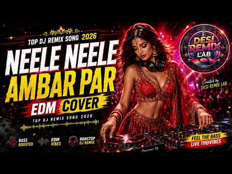 Neele Neele Ambar Par | Top DJ Remix 2026 | EDM Cover Song | Desi Remix Lab #djremix #bollywoodsongs