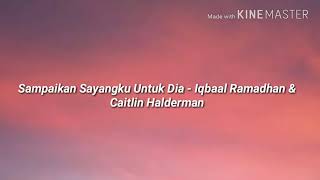 Official lyrics video lagu &quot;Sampaikan Sayangku Untuk Dia - Iqbaal Ramadhan &amp; Caitlin Halderman&quot;