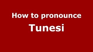 How to pronounce Tunesi