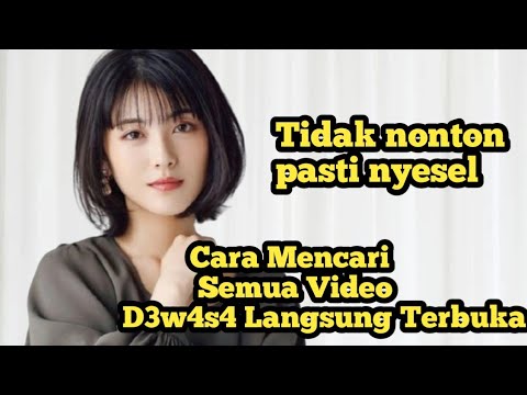 Cara Mencari Semua Video D3w4s4 Langsung Terbuka