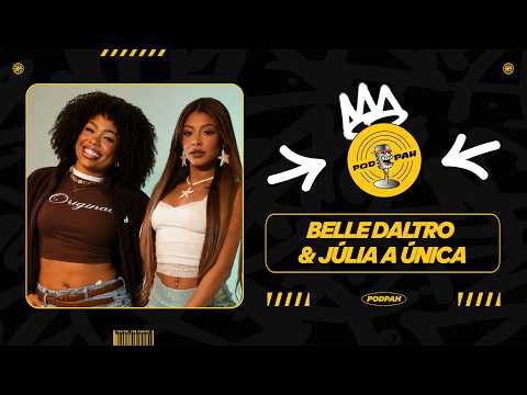 BELLE DALTRO & JÚLIA A ÚNICA – Podpah #1082