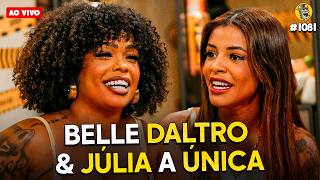 BELLE DALTRO & JÚLIA A ÚNICA - Podpah #1082