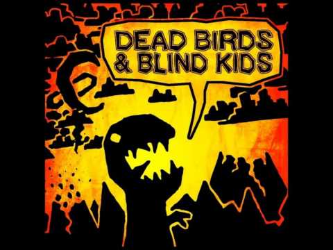 Dead Birds and Blind Kids - That's How Much I Fucking Hate Your Guts