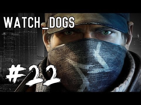 Watch Dogs - Part 22 - Act 4 - Missions 1 - 4 [Playthrough] [Walkthrough] [Gameplay]