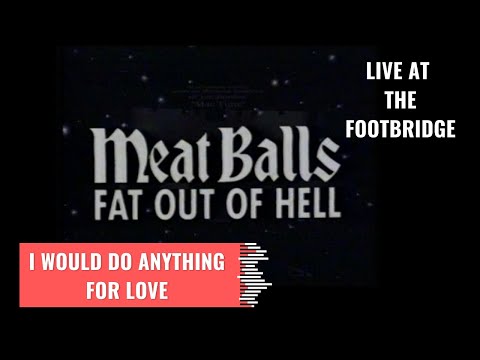Meatballs - I would do anything for love. Live at the Footbridge Theatre