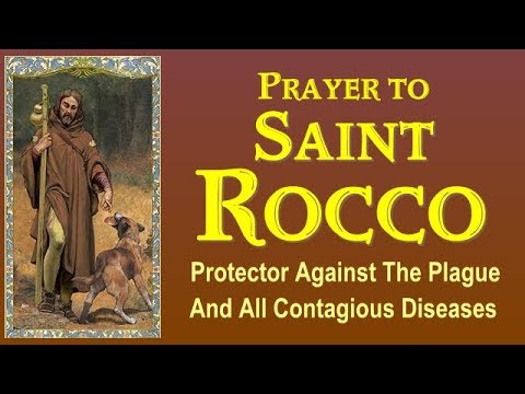 MIRACULOUS PRAYER TO SAINT ROCCO - PROTECTOR AGAINST THE PLAGUE AND ALL CONTAGIOUS DISEASES