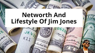 Networth And Lifestyle Of Jim Jones