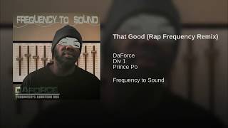 DaForce x Prince Po x Curtis Dayne - That Good  (Rap Frequency Remix)