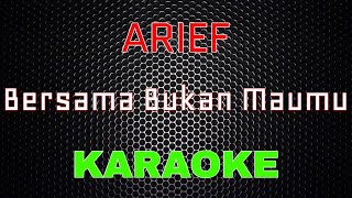 Download lagu Arief - Bersama Bukan Maumu [Karaoke] | LMusical mp3
