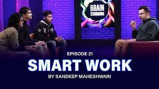 #21 Brainstorming on SMART WORK with Sandeep Maheshwari