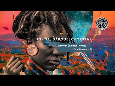 JNR SA, DARQUE, CHOPSTAR Feat. Marumba Pitch - Ntfombi (3 Step Remix)