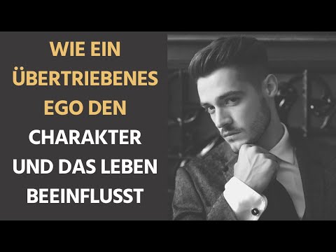 Wie ein übertriebenes Ego den Charakter und das Leben beeinflusst