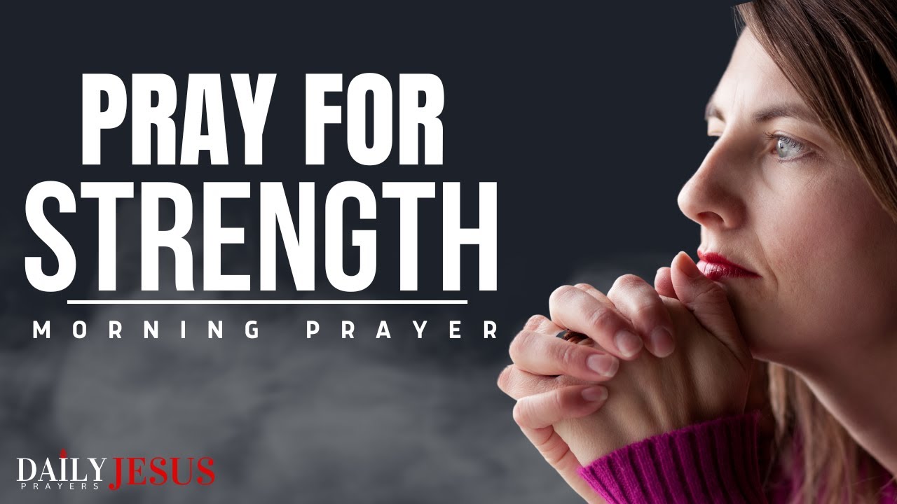 Say This Prayer For God's Divine Strength For Today | A Blessed Morning Prayer To Uplift You