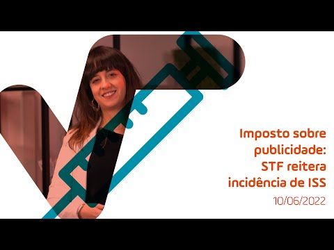 Imposto sobre publicidade: STF reitera incidência de ISS - Consultório Fiscal