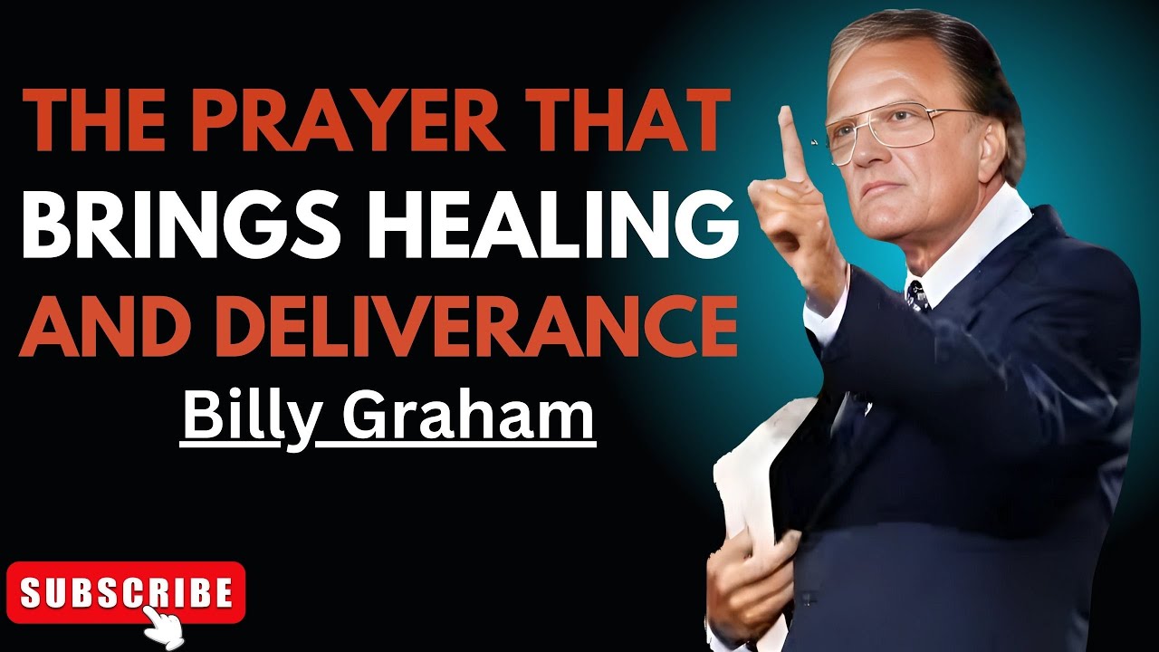 🔥 "The Prayer That Brings Healing and Deliverance" | Billy Graham Best Motivational Speech🔥