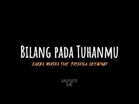 BILANG PADA TUHANMU - Karnamereka Feat Priskila Oktaviani (Lirik)