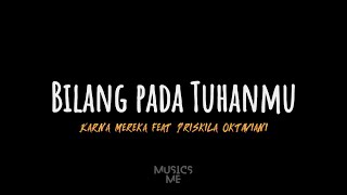 Download lagu BILANG PADA TUHANMU - Karnamereka Feat Priskila Oktaviani (Lirik) mp3 Download lagu BILANG PADA TUHANMU - Karnamereka Feat Priskila Oktaviani (Lirik) mp3