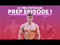 22 Pro Physique Prep Episode 1