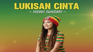 Download lagu LUKISAN CINTA – INDAH SUNDARI | SKA REGGAE COVER VERSION  mp3