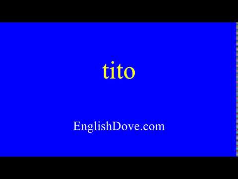 How to pronounce tito in American English.