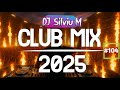 Music Mix 2025 104 Party Club Dance 2025 Best Remixes Of Popular Songs 2025 MEGAMIX DJ Silviu M