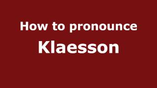 How to pronounce Klaesson