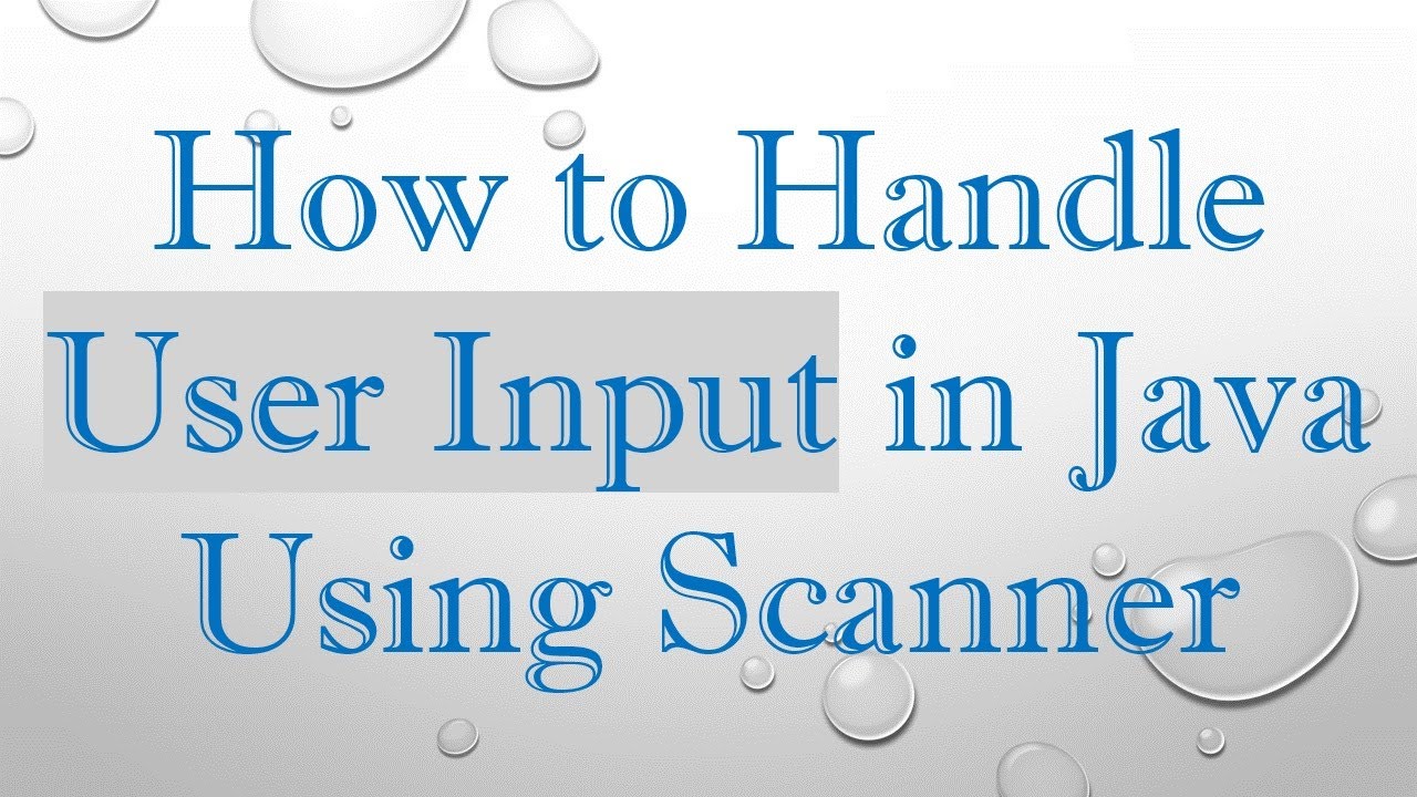 How to Handle User Input in Java Using Scanner