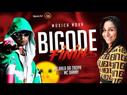 BALA DA TROPA E MC DANNY - BIGODE FININ