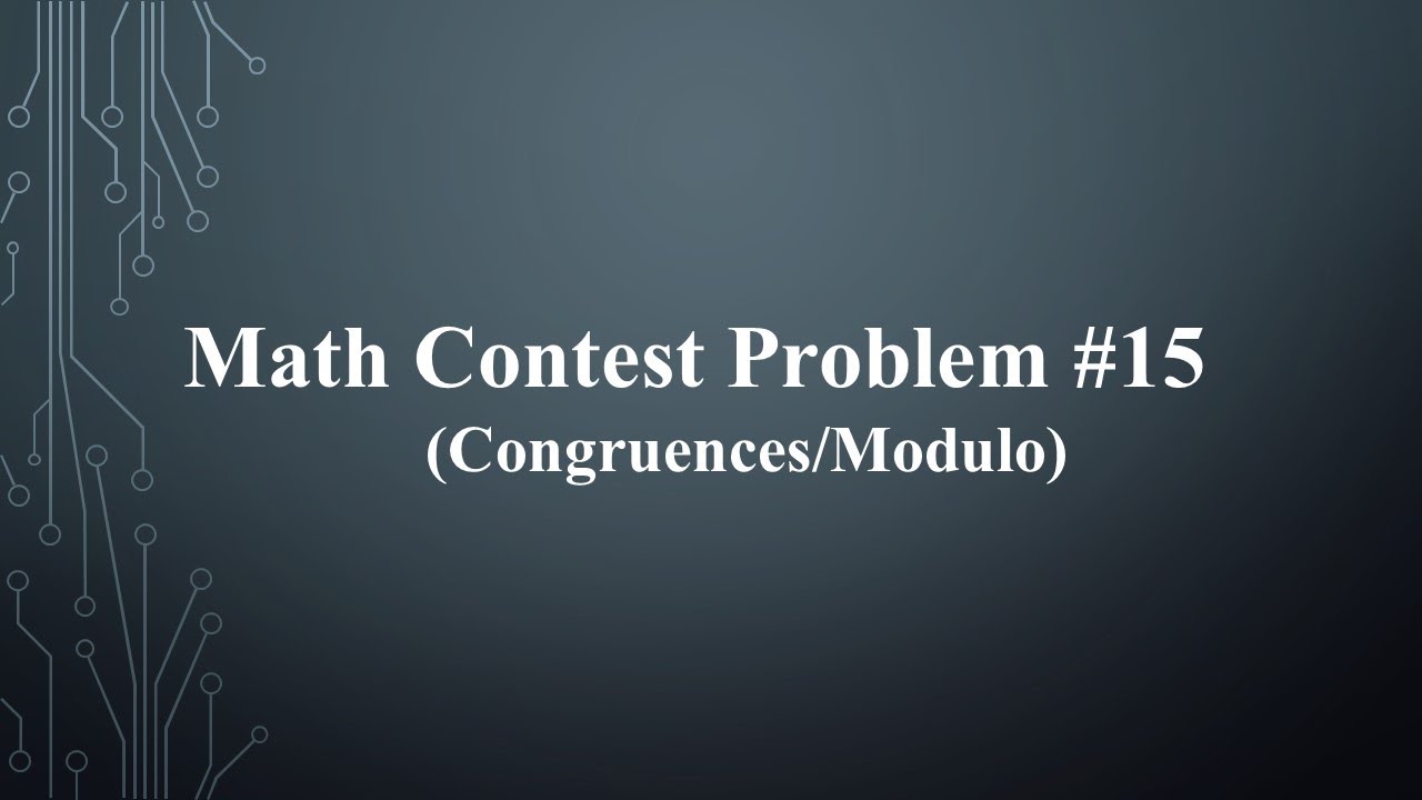 Math Contest Problem #15 - Congruences/Modulo