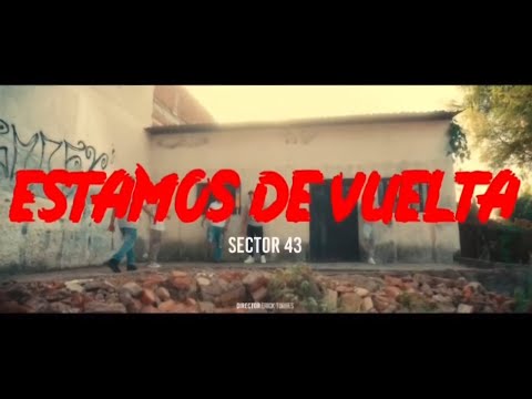 SECTOR 43 - ESTAMOS DE VUELTA 🔥(VIDEO OFICIAL )🔥