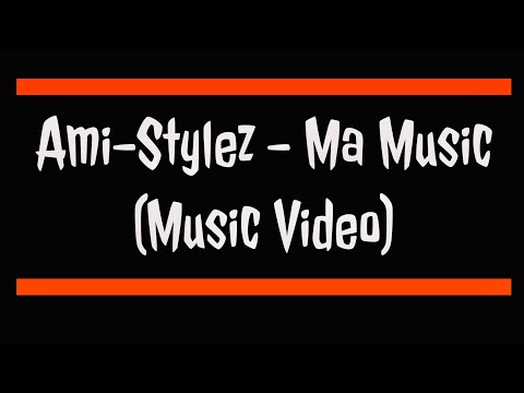 Ami-Stylez  -  Ma Music