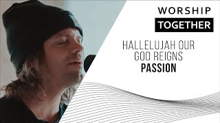 Hallelujah Our God Reigns // Passion // New Song Cafe