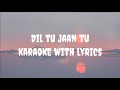 Dil Tu Jaan Tu Karaoke | Gurnazar & Chet Singh