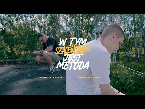 W tym szaleństwie jest metoda-Siupacz Szajka  prod.Welenka